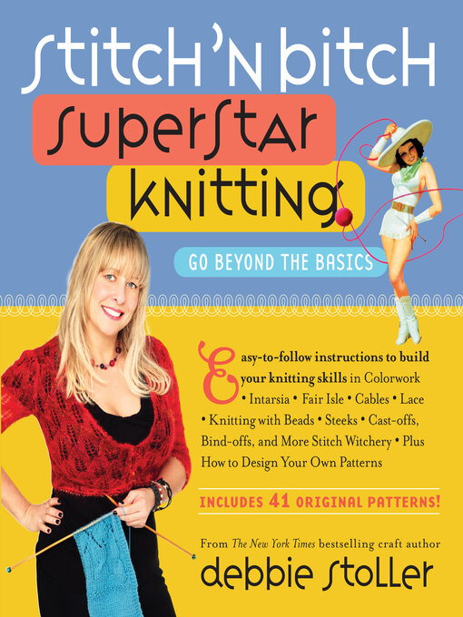 Title details for Stitch 'n Bitch Superstar Knitting by Debbie Stoller - Available